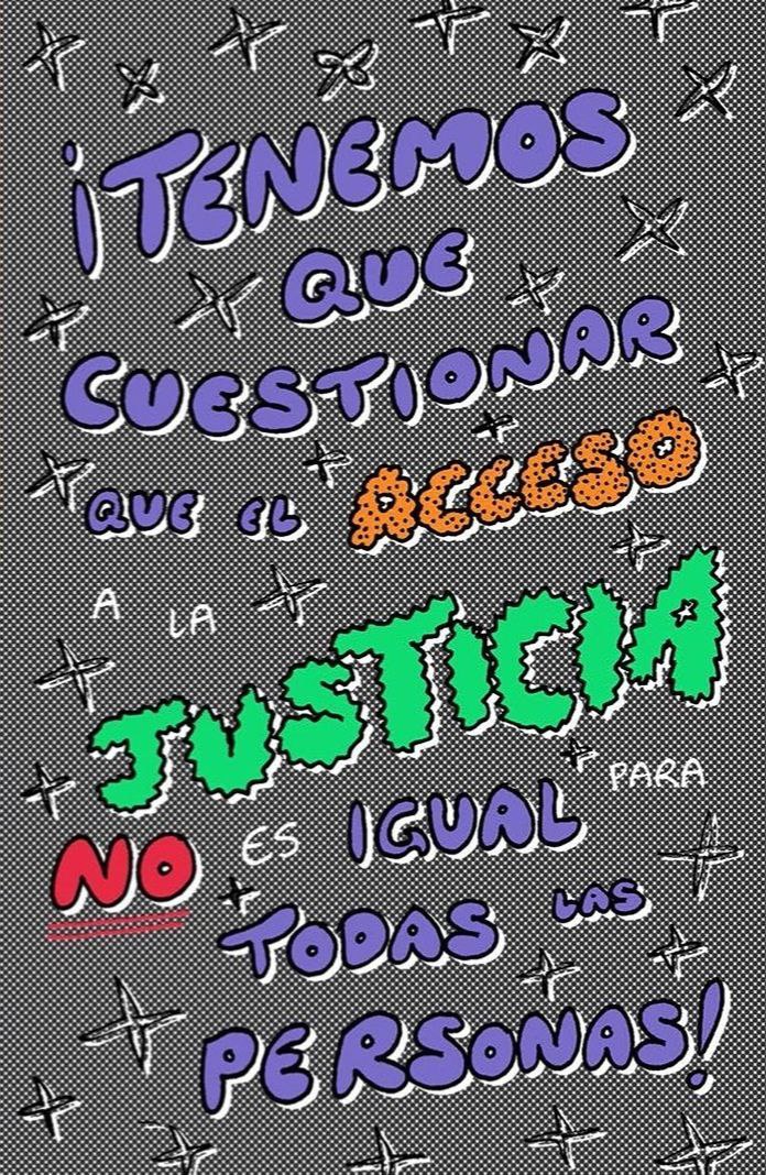 En la imagen se lee "Tenemos que cuestionar que el acceso a la justicia no es igual para todas las personas!"